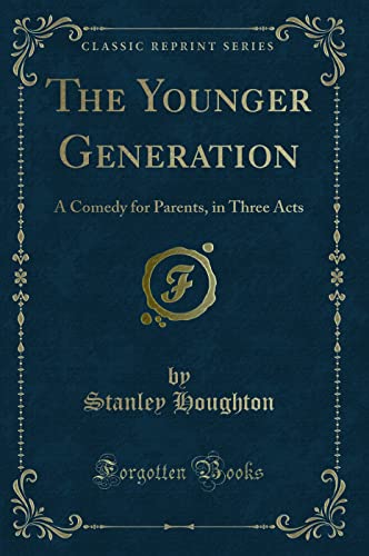 Beispielbild fr The Younger Generation A Comedy for Parents, in Three Acts Classic Reprint zum Verkauf von PBShop.store US