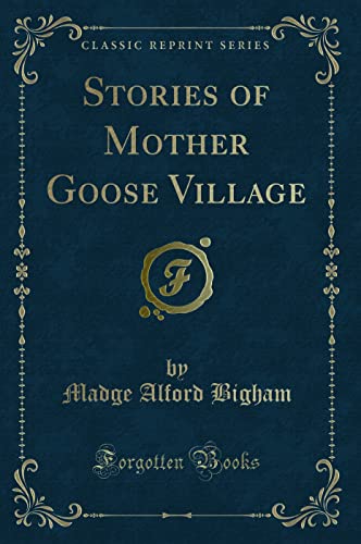 Imagen de archivo de Stories of Mother Goose Village Classic Reprint a la venta por PBShop.store US