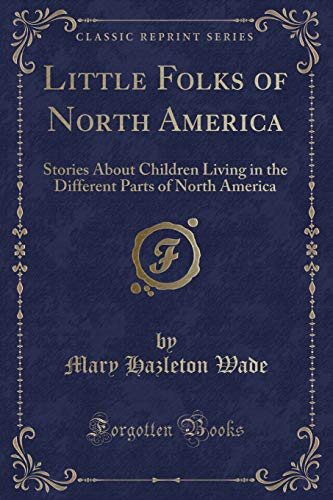 Stock image for Little Folks of North America Stories About Children Living in the Different Parts of North America Classic Reprint for sale by PBShop.store US