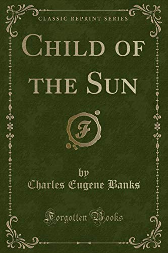 Stock image for Child of the Sun Classic Reprint for sale by PBShop.store US