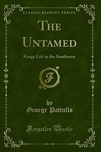 9781331842101: The Untamed: Range Life in the Southwest (Classic Reprint)