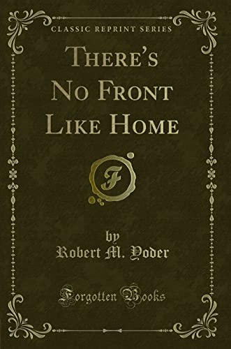 Imagen de archivo de There's No Front Like Home Classic Reprint a la venta por PBShop.store US