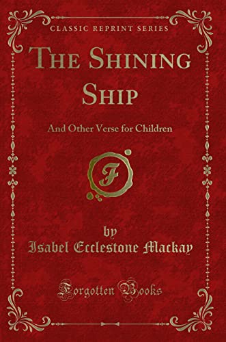 Imagen de archivo de The Shining Ship And Other Verse for Children Classic Reprint a la venta por PBShop.store US