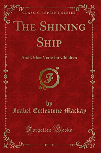 9781331842361: The Shining Ship: And Other Verse for Children (Classic Reprint)