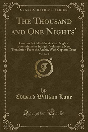 Stock image for The Thousand and One Nights', Vol 5 of 8 Commonly Called the Arabian Nights' Entertainments in Eight Volumes, a New Translation From the Arabic, With Copious Notes Classic Reprint for sale by PBShop.store US