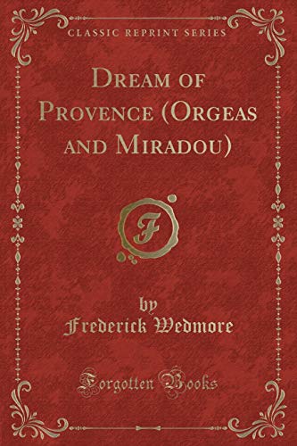 Stock image for Dream of Provence Orgeas and Miradou Classic Reprint for sale by PBShop.store US