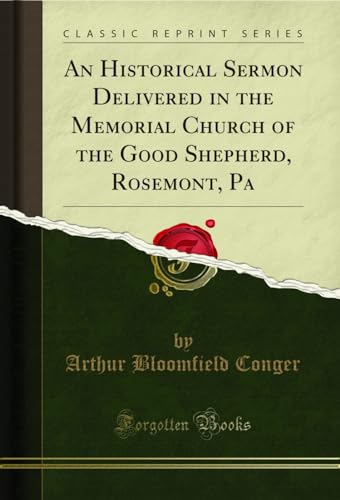 Stock image for An Historical Sermon Delivered in the Memorial Church of the Good Shepherd, Rosemont, Pa Classic Reprint for sale by PBShop.store US