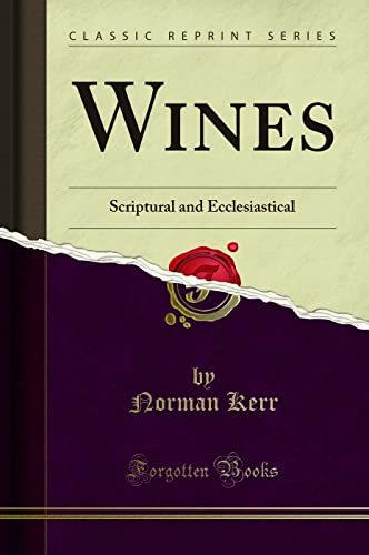 Stock image for Wines Scriptural and Ecclesiastical Classic Reprint for sale by PBShop.store US