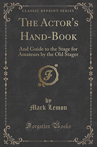 Imagen de archivo de The Actor's HandBook And Guide to the Stage for Amateurs by the Old Stager Classic Reprint a la venta por PBShop.store US