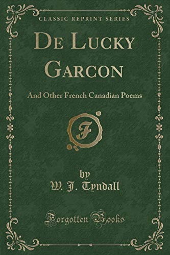 Stock image for De Lucky Garcon And Other French Canadian Poems Classic Reprint for sale by PBShop.store US