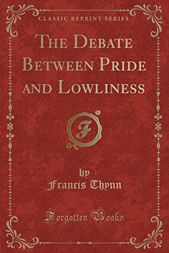 Stock image for The Debate Between Pride and Lowliness Classic Reprint for sale by PBShop.store US