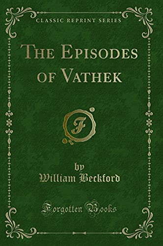 9781331895992: The Episodes of Vathek (Classic Reprint)