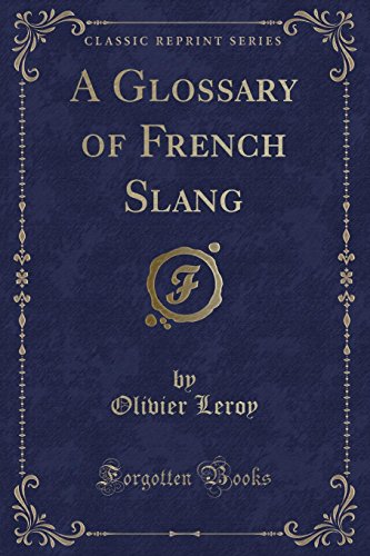 Imagen de archivo de A Glossary of French Slang Classic Reprint a la venta por PBShop.store US