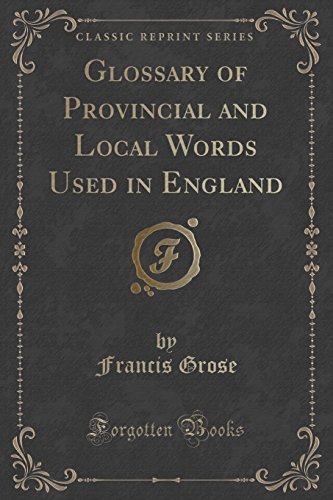 9781331898795: Glossary of Provincial and Local Words Used in England (Classic Reprint)