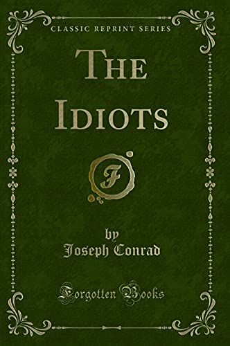 9781331901426: The Idiots (Classic Reprint)