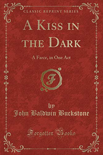 Stock image for A Kiss in the Dark A Farce, in One Act Classic Reprint for sale by PBShop.store US