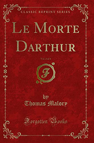 Stock image for Le Morte Darthur, Vol 2 of 4 Classic Reprint for sale by PBShop.store US