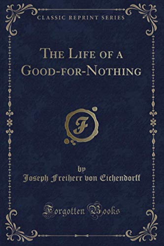 9781331905325: The Life of a Good-for-Nothing (Classic Reprint)