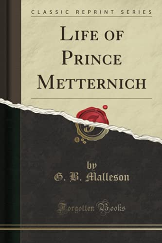 Imagen de archivo de Life of Prince Metternich (Classic Reprint) a la venta por HPB-Red
