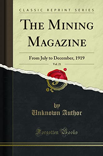 9781331908418: The Mining Magazine, Vol. 21: From July to December, 1919 (Classic Reprint)