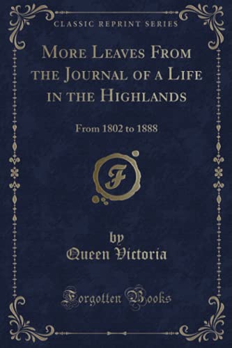 Beispielbild fr More Leaves From the Journal of a Life in the Highlands From 1802 to 1888 Classic Reprint zum Verkauf von PBShop.store US