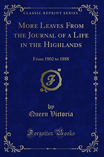 9781331908937: More Leaves From the Journal of a Life in the Highlands: From 1802 to 1888 (Classic Reprint)