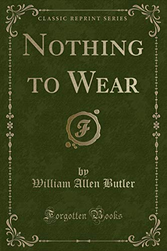 Stock image for Nothing to Wear Classic Reprint for sale by PBShop.store US
