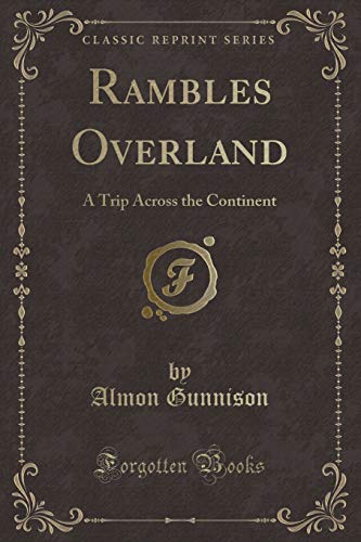 Imagen de archivo de Rambles Overland A Trip Across the Continent Classic Reprint a la venta por PBShop.store US