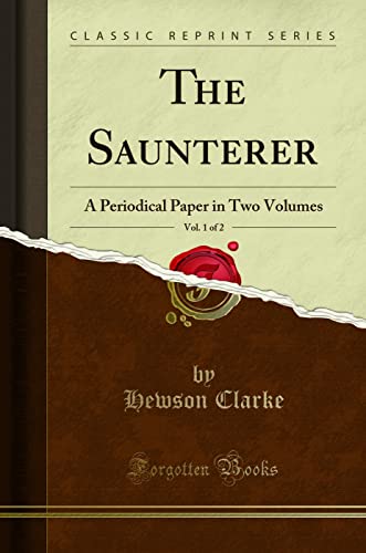 Stock image for The Saunterer, Vol 1 of 2 A Periodical Paper in Two Volumes Classic Reprint for sale by PBShop.store US