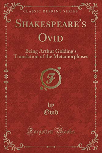 9781331920618: Shakespeare's Ovid: Being Arthur Golding's Translation of the Metamorphoses (Classic Reprint)