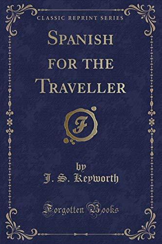 Beispielbild fr Spanish for the Traveller (Classic Reprint) zum Verkauf von Reuseabook