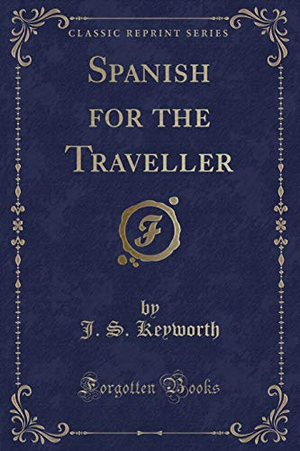 9781331921615: Spanish for the Traveller (Classic Reprint)