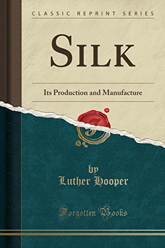9781331950103: Silk: Its Production and Manufacture (Classic Reprint)