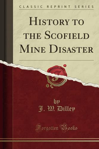 9781331955672: History to the Scofield Mine Disaster (Classic Reprint)