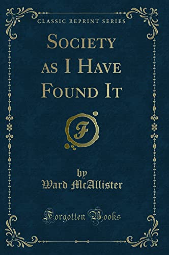 9781331958369: Society as I Have Found It (Classic Reprint)