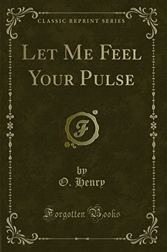 9781331962847: Let Me Feel Your Pulse (Classic Reprint)