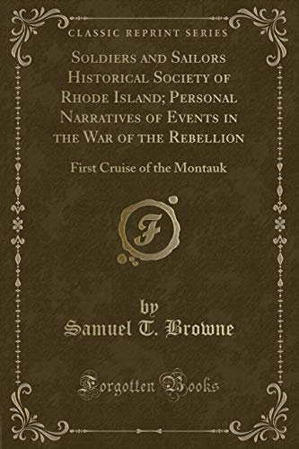 Stock image for Soldiers and Sailors Historical Society of Rhode Island Personal Narratives of Events in the War of the Rebellion First Cruise of the Montauk Classic Reprint for sale by PBShop.store US