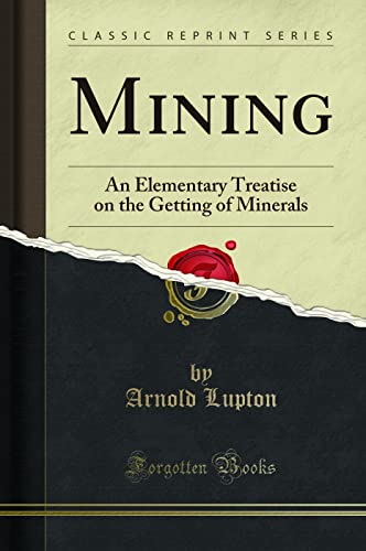 9781331975069: Mining: An Elementary Treatise on the Getting of Minerals (Classic Reprint)