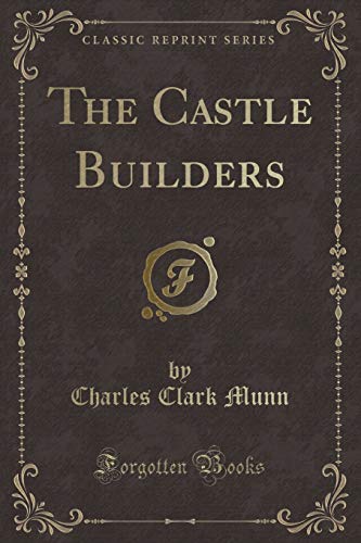 9781331989936: The Castle Builders (Classic Reprint)