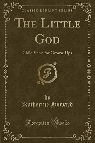 9781331990369: The Little God: Child Verse for Grown-Ups (Classic Reprint)