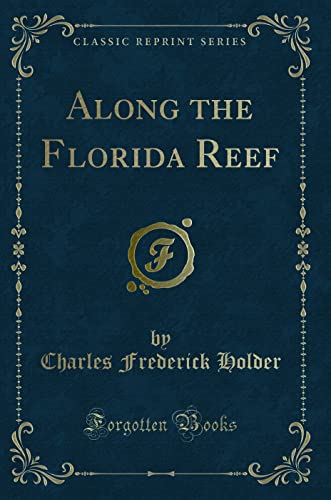 Stock image for Along the Florida Reef Classic Reprint for sale by PBShop.store US