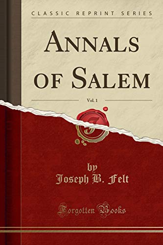 9781331997139: Annals of Salem, Vol. 1 (Classic Reprint)