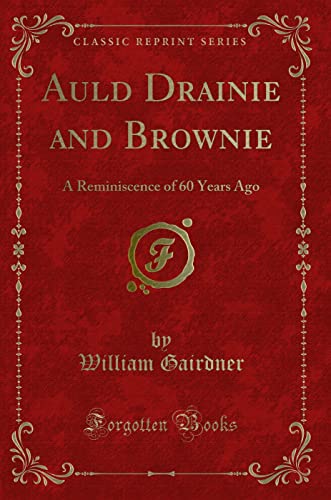 Stock image for Auld Drainie and Brownie A Reminiscence of 60 Years Ago Classic Reprint for sale by PBShop.store US
