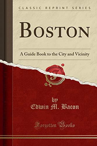 Beispielbild fr Boston : A Guide Book to the City and Vicinity (Classic Reprint) zum Verkauf von Buchpark