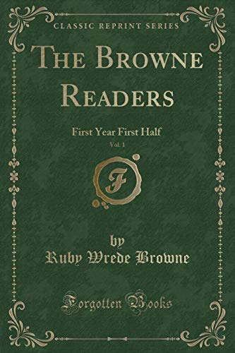 Stock image for The Browne Readers, Vol 1 First Year First Half Classic Reprint for sale by PBShop.store US