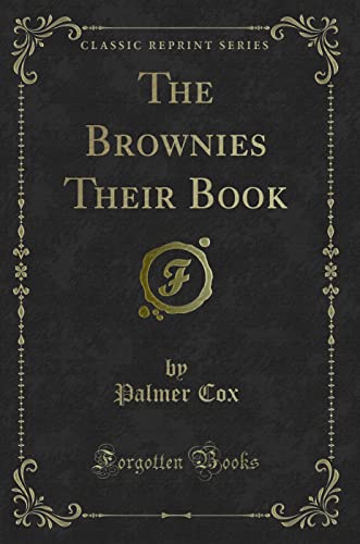 Stock image for The Brownies Their Book Classic Reprint for sale by PBShop.store US