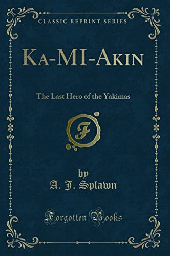 Imagen de archivo de KaMIAkin The Last Hero of the Yakimas Classic Reprint a la venta por PBShop.store US