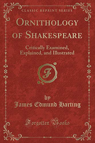 9781332026258: Ornithology of Shakespeare: Critically Examined, Explained, and Illustrated (Classic Reprint)