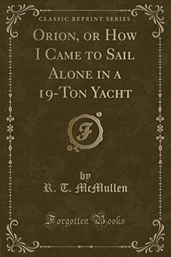 Imagen de archivo de Orion, or How I Came to Sail Alone in a 19Ton Yacht Classic Reprint a la venta por PBShop.store US