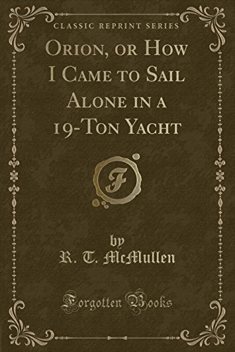 Stock image for Orion, or How I Came to Sail Alone in a 19Ton Yacht Classic Reprint for sale by PBShop.store UK